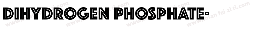DIHYDROGEN PHOSPHATE字体转换